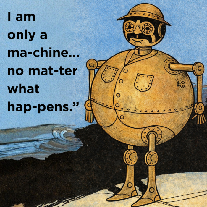 This image includes the words, I am only a ma-chine...no mat-ter what hap-pens." and has a graphic of the character Tik Tok from the Wizard of Oz series.